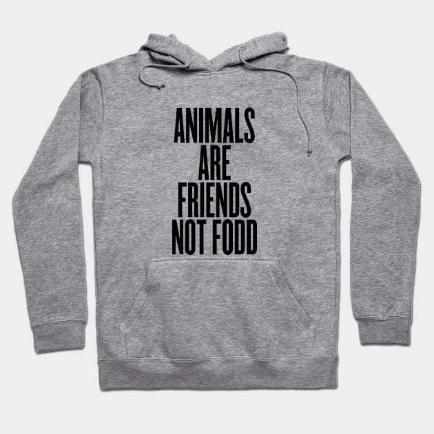 Animals are friends not food Hoodie by VeganLifestyles